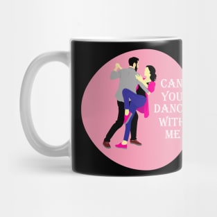 Would you dance with me Mug